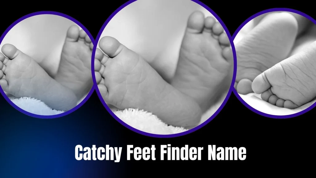 Catchy Feet Finder Name