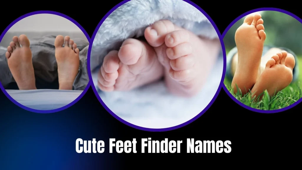 Cute Feet Finder Names