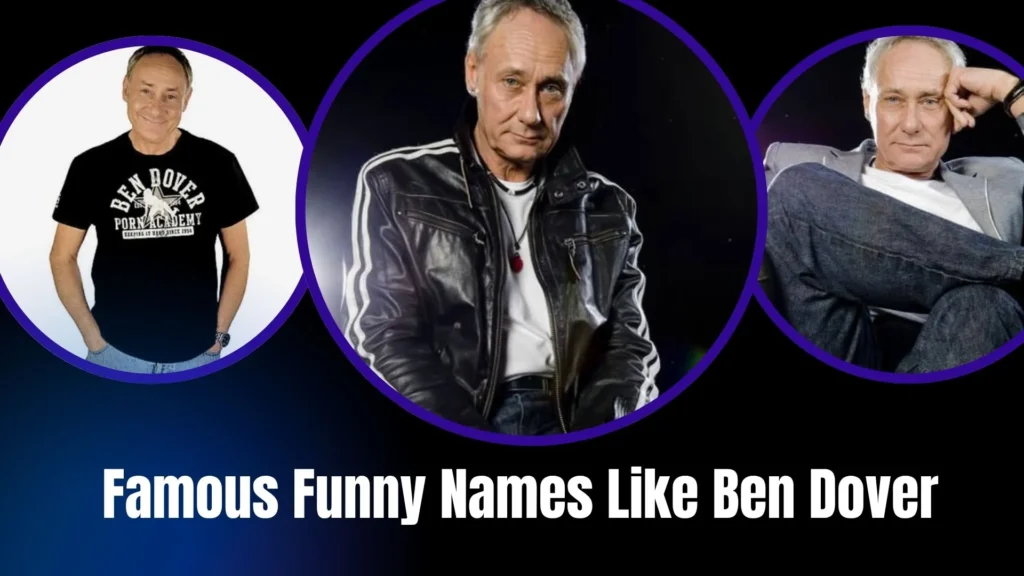 Famous Funny Names Like Ben Dover
