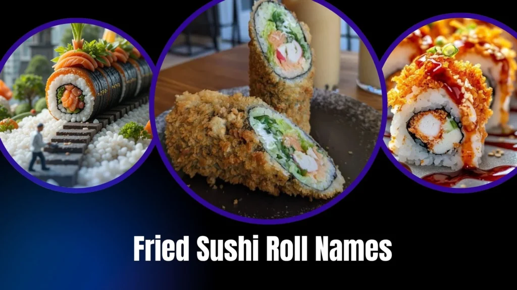 Fried Sushi Roll Names
