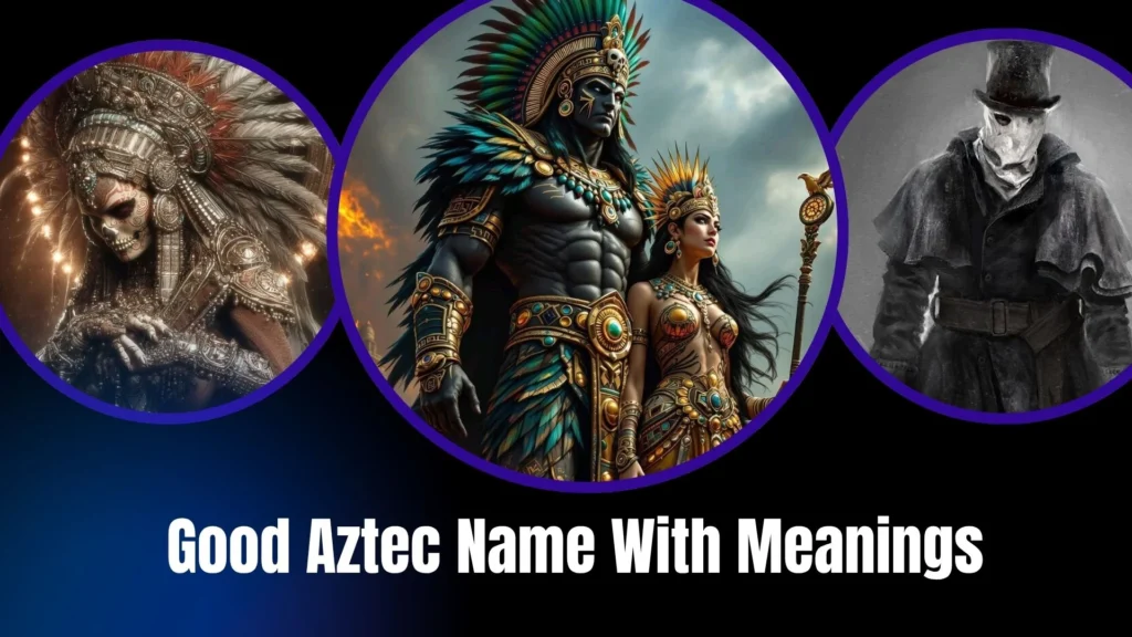 Good Aztec Names With Meanings