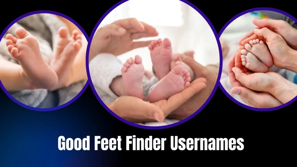 Good Feet Finder Usernames