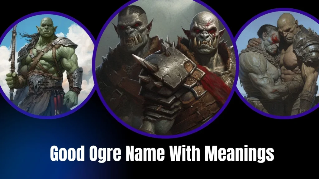 Good Ogre Name With Meanings