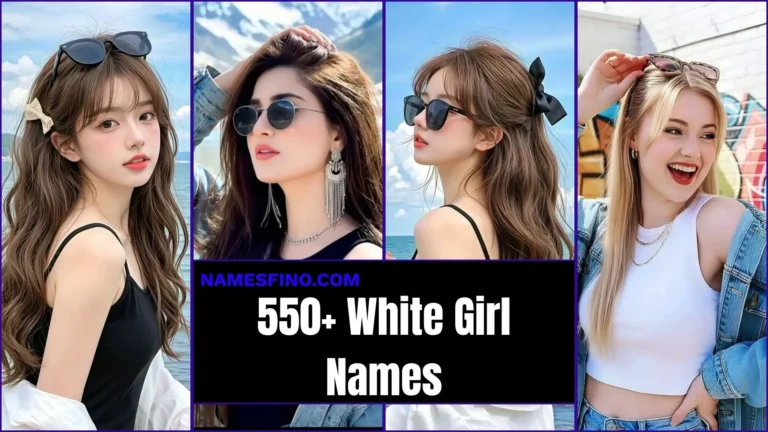 550+ White Girl Names: That Mean Light, Purity, And Grace You Will Wish You Found Sooner